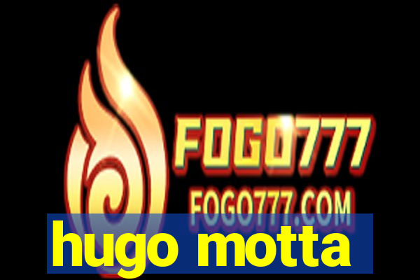 hugo motta